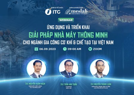Đăng ký Webinar “Ứng dụng và triển khai giải pháp nhà máy thông minh cho ngành Gia công Cơ khí & Chế tạo tại Việt Nam”